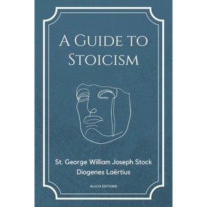 A Guide to Stoicism - Large Print by  St George William Joseph Stock & Diogenes Laërtius (Paperback) - 1 of 1