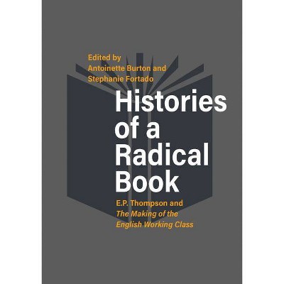 Histories of a Radical Book - by  Antoinette Burton & Stephanie Fortado (Paperback)