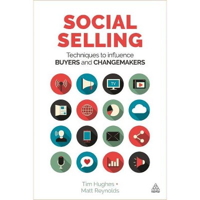 Social Selling - by  Tim Hughes & Matt Reynolds (Paperback)