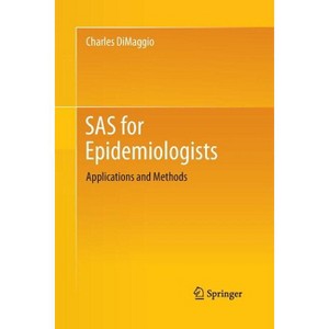 SAS for Epidemiologists - by  Charles Dimaggio (Paperback) - 1 of 1