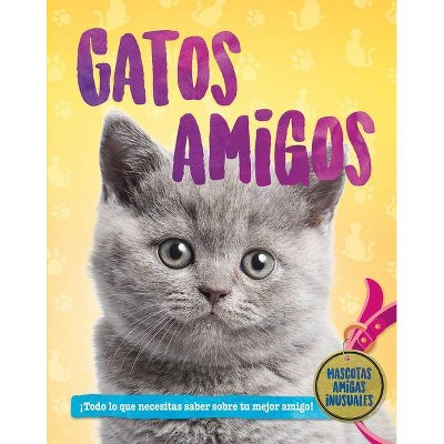 Gatos Amigos - (Mascotas Amigas) by  Pat Jacobs (Paperback)