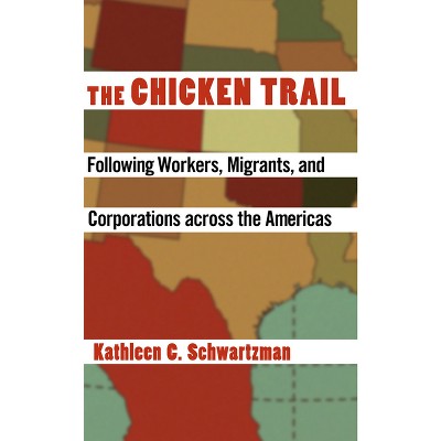 The Chicken Trail - by  Kathleen C Schwartzman (Hardcover)