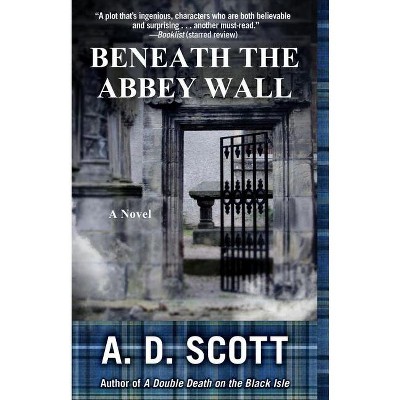 Beneath the Abbey Wall - (Highland Gazette Mystery) by  A D Scott (Paperback)