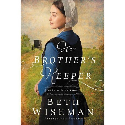 Her Brother's Keeper - (Amish Secrets Novel) by  Beth Wiseman (Paperback)