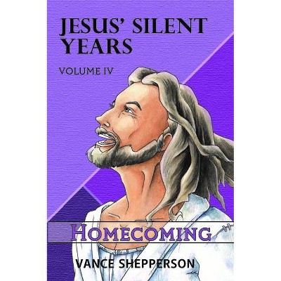 Jesus' Silent Years Volume 4 - by  Vance Shepperson (Paperback)