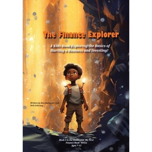 The Finance Explorer - (My First Illustrated Finance Book) by  Ben Hofstetter & Nick Zehrung (Paperback) - 1 of 1