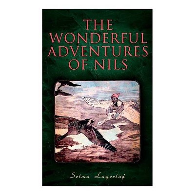 The Wonderful Adventures of Nils - by  Selma Lagerlöf & Velma Swanston Howard (Paperback)