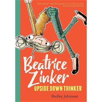 Beatrice Zinker, Upside Down Thinker - by Shelley Johannes