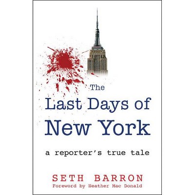 The Last Days of New York - by  Seth Barron (Hardcover)