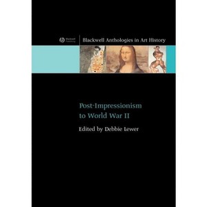 Post-Impressionism to World War II - (Blackwell Anthologies in Art History) by  Debbie Lewer (Paperback) - 1 of 1