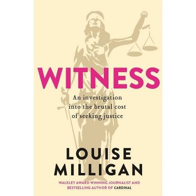 Witness - by  Louise Milligan (Paperback)