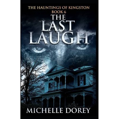 The Last Laugh - (The Hauntings of Kingston) by  Michelle Dorey (Paperback)