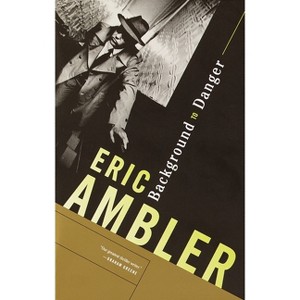 Background to Danger - by  Eric Ambler (Paperback) - 1 of 1