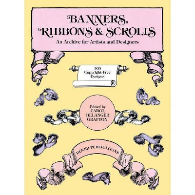 Banners, Ribbons and Scrolls - (Dover Pictorial Archives) by  Carol Belanger Grafton (Paperback)