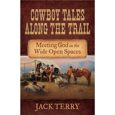 Cowboy Tales Along the Trail - by  Jack Terry (Paperback)