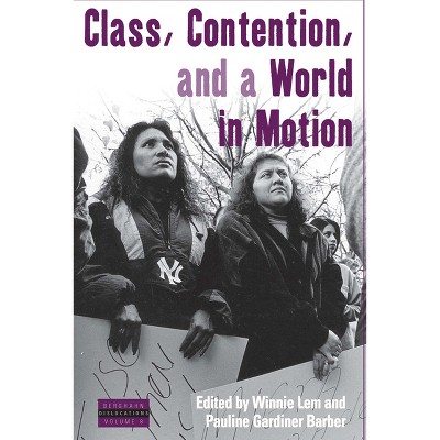 Class, Contention, and a World in Motion - (Dislocations) by  Winnie Lem & Pauline Gardiner Barber (Paperback)