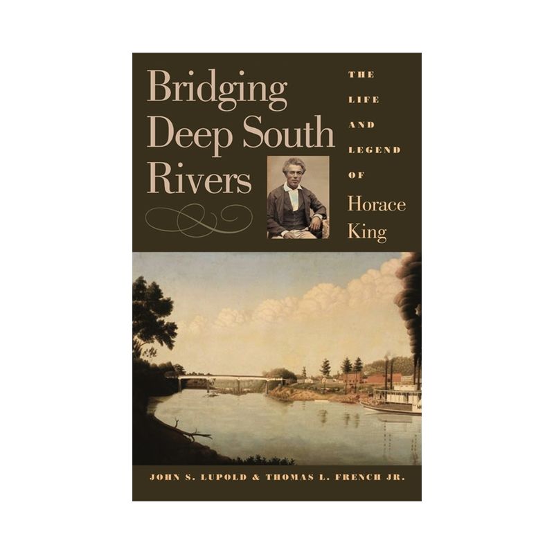 Bridging Deep South Rivers - by  John S Lupold & Thomas L French (Paperback), 1 of 2