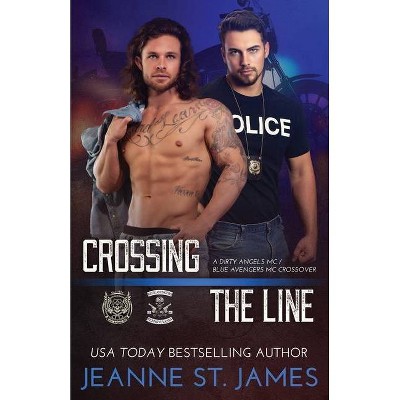 Crossing the Line - (Dirty Angels MC) by  Jeanne St James (Paperback)