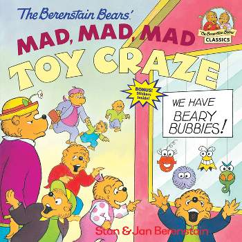 The Berenstain Bears' Mad, Mad, Mad Toy Craze - (First Time Books(r)) by  Stan Berenstain & Jan Berenstain (Paperback)