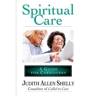 Spiritual Care: A Guide for Caregivers - by  Judith Allen Shelly (Paperback)