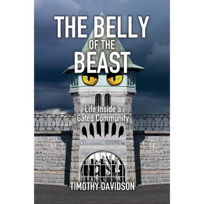 The Belly of the Beast - by  Timothy Davidson (Paperback)