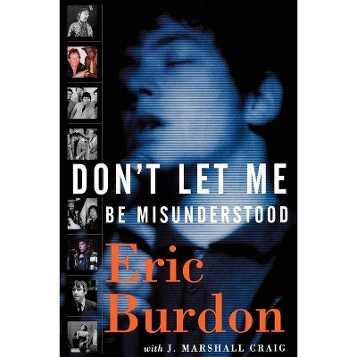 Don't Let Me Be Misunderstood - by  Eric Burdon (Paperback)