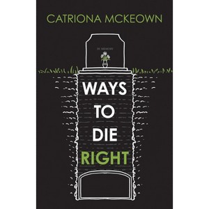 Ways to Die Right - (Rhiza Shorts) 2nd Edition by  Catriona McKeown (Paperback) - 1 of 1