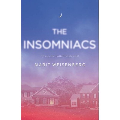 The Insomniacs - by  Marit Weisenberg (Hardcover)