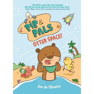 Pip & Pals #1: Otter Space! - (Pip and Pals) by  Jen de Oliveira (Hardcover) - 1 of 1