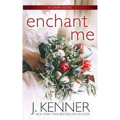 Enchant Me - (Stark Saga) by  J Kenner (Paperback)