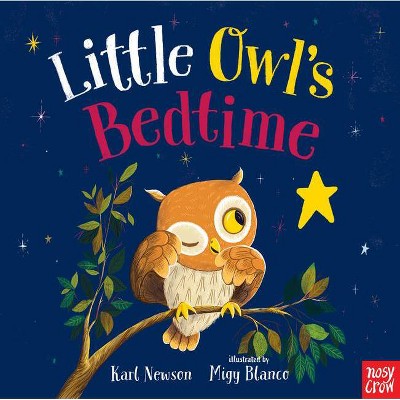 Little Owl's Bedtime - by  Karl Newson (Board Book)