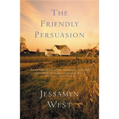 The Friendly Persuasion - by  Jessamyn West (Paperback)