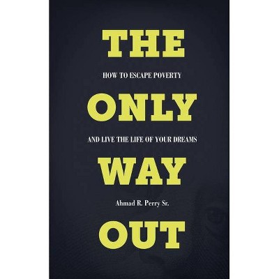 The Only Way Out - by  Ahmad R Perry (Paperback)