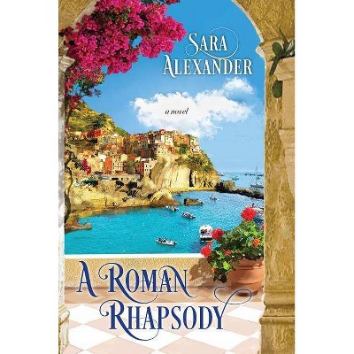 A Roman Rhapsody - by  Sara Alexander (Paperback)