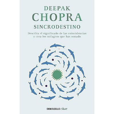  Sincrodestino / The Spontaneus Fulfillment of Desire: Harnessing the Infinite Po Wer of Coincidence - by  Deepak Chopra (Paperback) 