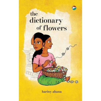 The Dictionary of Flowers - by  Hariny Ahana (Paperback)