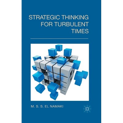 Strategic Thinking for Turbulent Times - by  Kenneth A Loparo (Paperback)