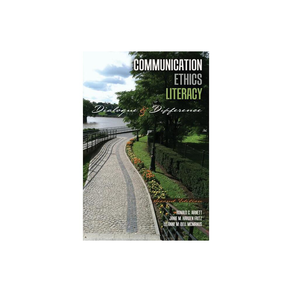 Communication Ethics Literacy - 2nd Edition by Arnett Et Al (Paperback)