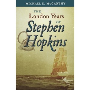 The London Years of Stephen Hopkins - by  Michael E McCarthy (Paperback) - 1 of 1