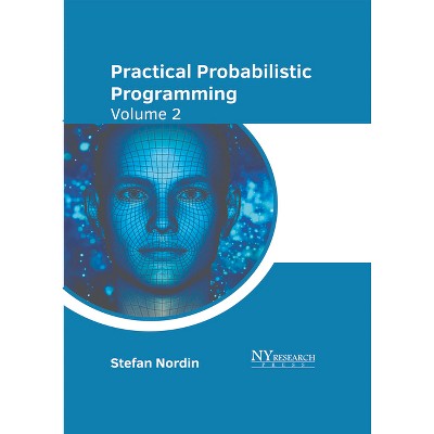 Practical Probabilistic Programming: Volume 2 - by  Stefan Nordin (Hardcover)