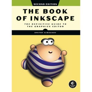 The Book of Inkscape, 2nd Edition - by  Dmitry Kirsanov (Paperback) - 1 of 1