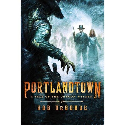 Portlandtown - by  Rob Deborde (Paperback)