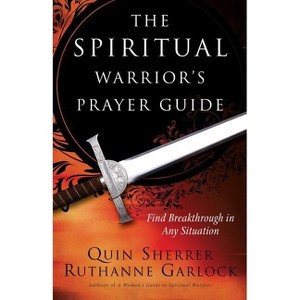 The Spiritual Warrior's Prayer Guide - by Quin Sherrer & Ruthanne ...
