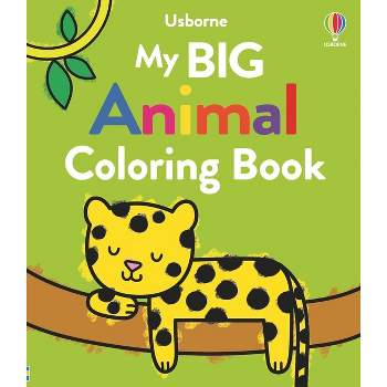 My Big Animal Coloring Book - (My Big Coloring) by  Kate Nolan (Paperback)