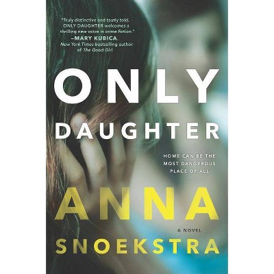 Only Daughter - by  Anna Snoekstra (Paperback)