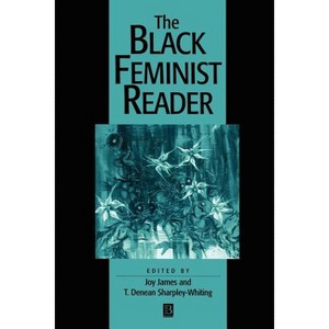 The Black Feminist Reader - by  Joy James & T Denean Sharpley-Whiting (Paperback) - 1 of 1