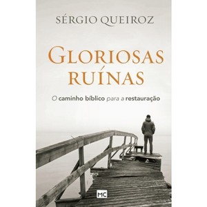 Gloriosas ruínas - by  Sérgio Queiroz (Paperback) - 1 of 1