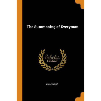 The Summoning of Everyman - by  Anonymous (Paperback)