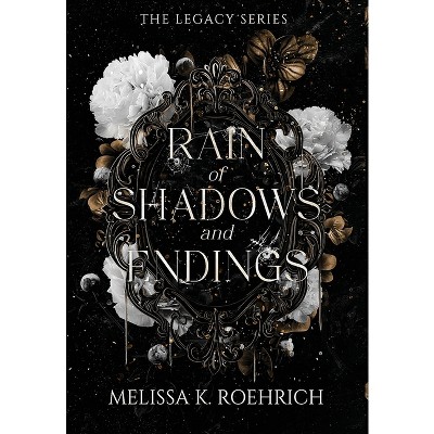 Rain of Shadows and Endings - (Legacy) by Melissa K Roehrich