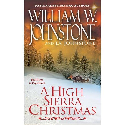 A High Sierra Christmas - by  William W Johnstone & J A Johnstone (Paperback)